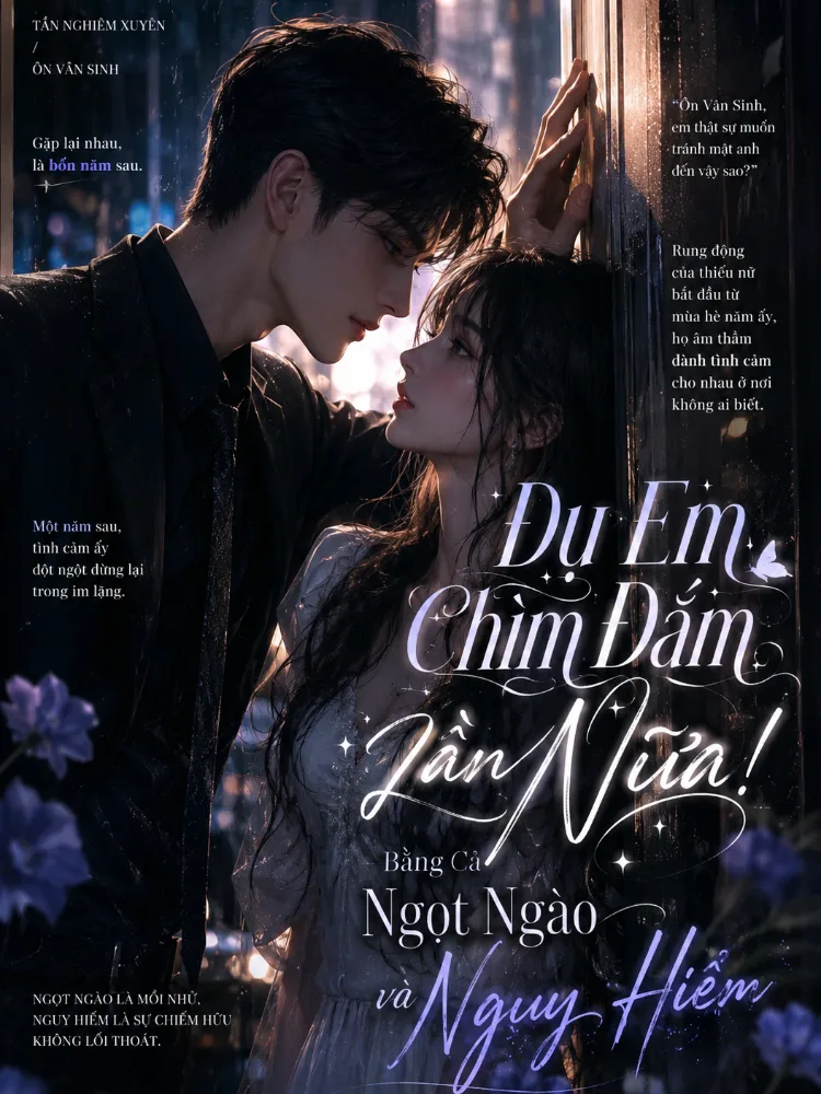 Dụ Em Chìm Đắm Lần Nữa! Bằng Cả Ngọt Ngào Và Nguy Hiểm