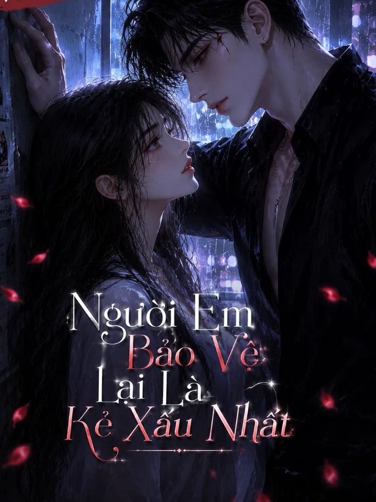 Người Em Bảo Vệ Lại Là Kẻ Xấu Nhất