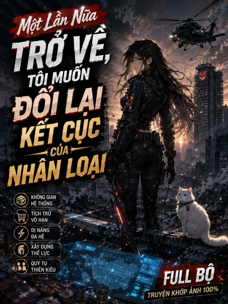 Một Lần Nữa Trở Về, Tôi Muốn Đổi Lại Kết Cục Của Nhân Loại - Phong Thiển Nguyệt