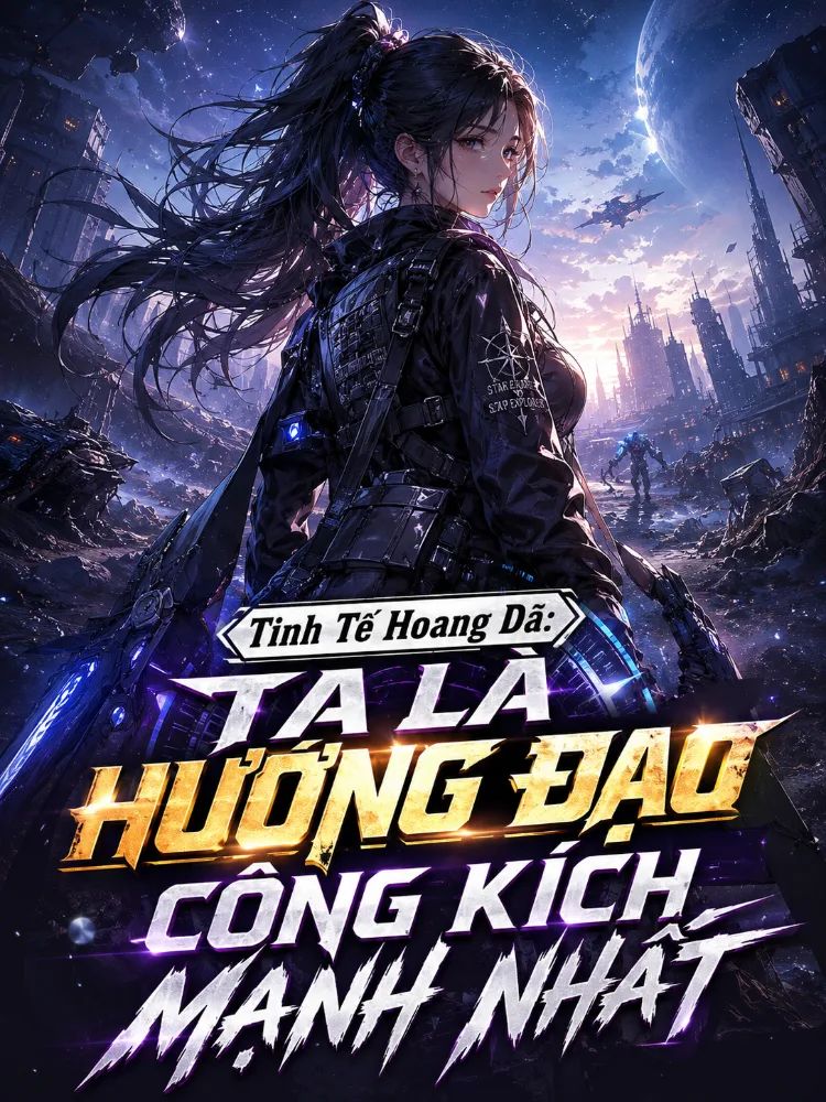 Tinh Tế Hoang Dã: Ta Là Hướng Đạo Công Kích Mạnh Nhất