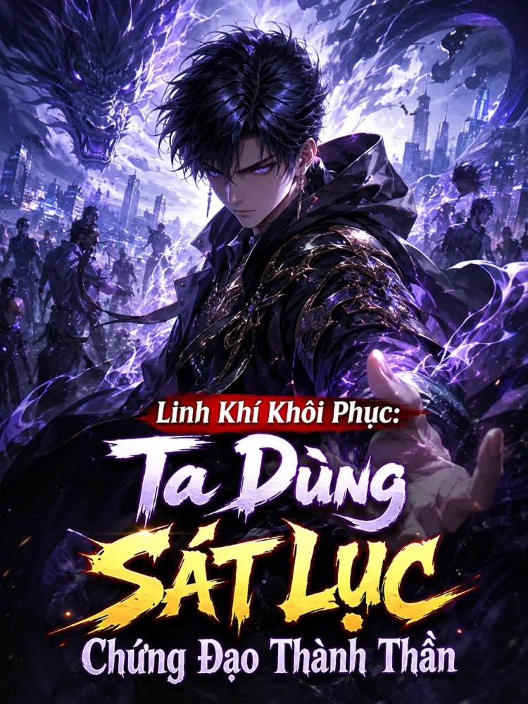 Linh Khí Khôi Phục: Ta Dùng Sát Lục Chứng Đạo Thành Thần