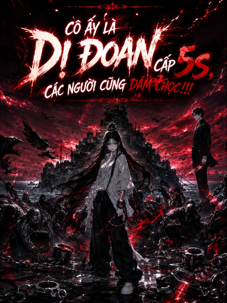 Dám Chọc Cô Ấy? Cô Ấy Là Dị Đoan Cấp SSSSS Chân Tổ Đấy!