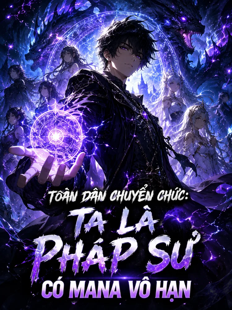 Toàn Dân Chuyển Chức: Ta Là Pháp Sư Có Mana Vô Hạn - Lâm Dương