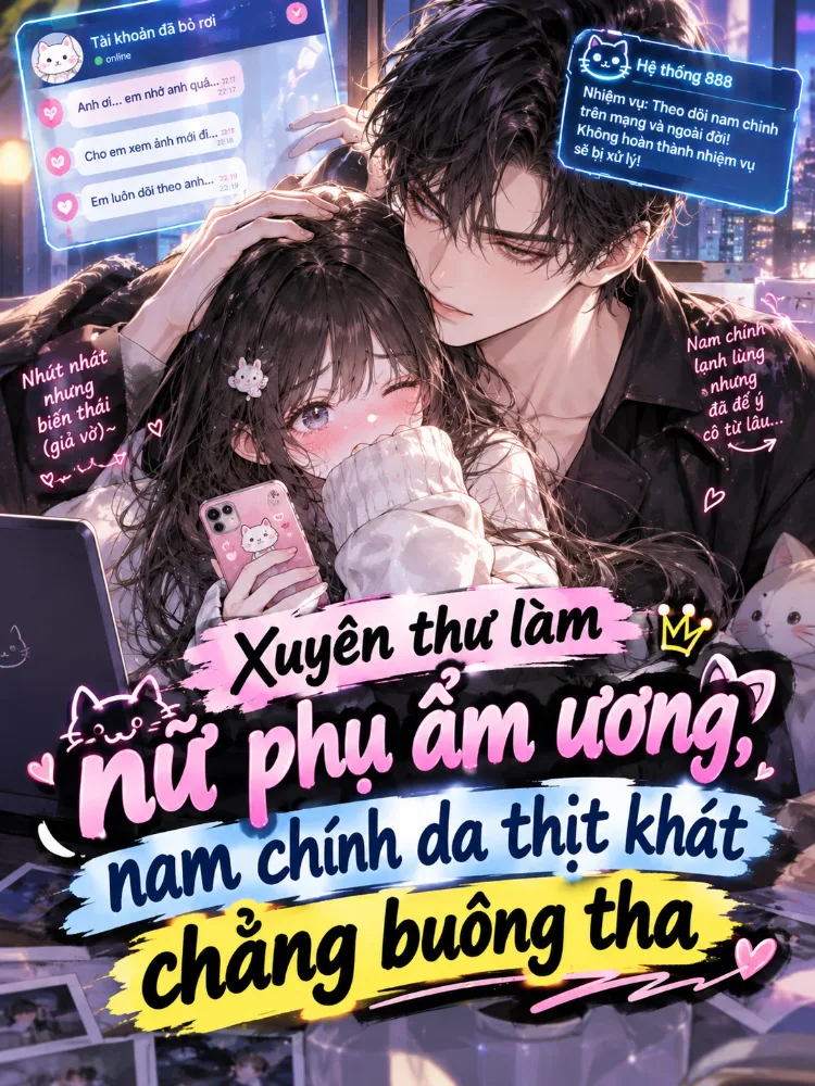 Xuyên thư làm nữ phụ ẩm ương, nam chính da thịt khát chẳng buông tha